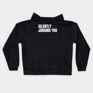 Silently Judging You. Funny Sarcastic NSFW Rude Inappropriate Saying Kids Hoodie